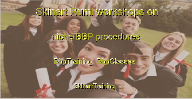 Skinart Rumi workshops on niche BBP procedures | BbpTraining | BbpClasses | SkinartTraining-Argentina