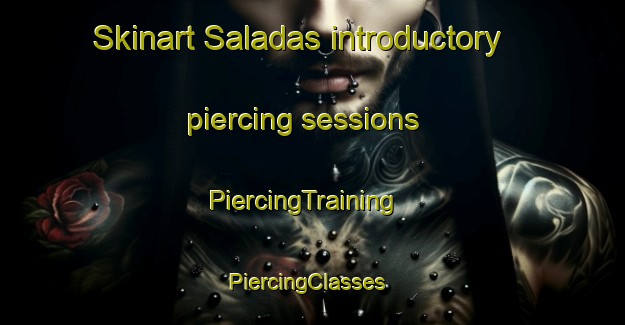 Skinart Saladas introductory piercing sessions | PiercingTraining | PiercingClasses | SkinartTraining-Argentina