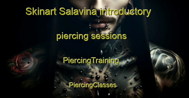Skinart Salavina introductory piercing sessions | PiercingTraining | PiercingClasses | SkinartTraining-Argentina
