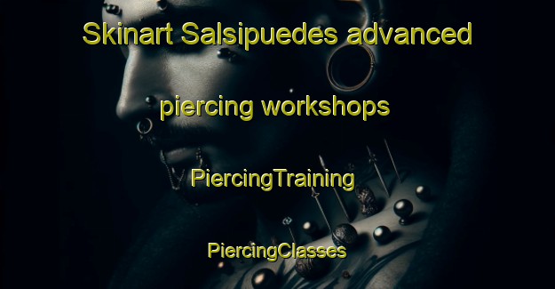 Skinart Salsipuedes advanced piercing workshops | #PiercingTraining #PiercingClasses #SkinartTraining-Argentina