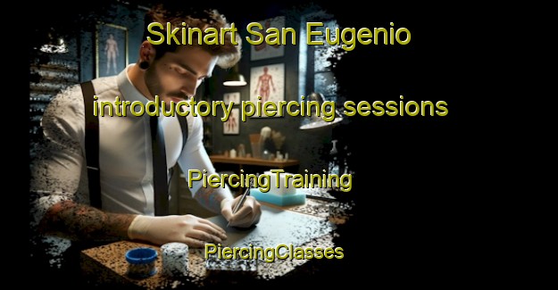 Skinart San Eugenio introductory piercing sessions | PiercingTraining | PiercingClasses | SkinartTraining-Argentina