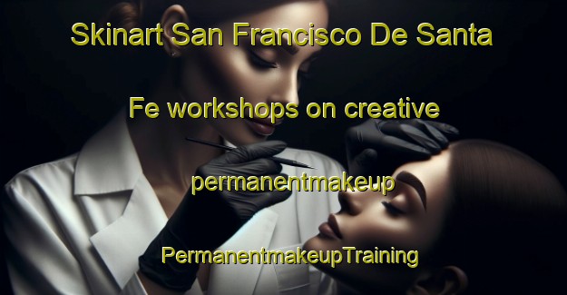 Skinart San Francisco De Santa Fe workshops on creative permanentmakeup | PermanentmakeupTraining | PermanentmakeupClasses | SkinartTraining-Argentina