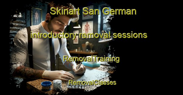 Skinart San German introductory removal sessions | RemovalTraining | RemovalClasses | SkinartTraining-Argentina