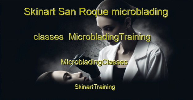 Skinart San Roque microblading classes | MicrobladingTraining | MicrobladingClasses | SkinartTraining-Argentina
