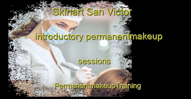Skinart San Victor introductory permanentmakeup sessions | PermanentmakeupTraining | PermanentmakeupClasses | SkinartTraining-Argentina