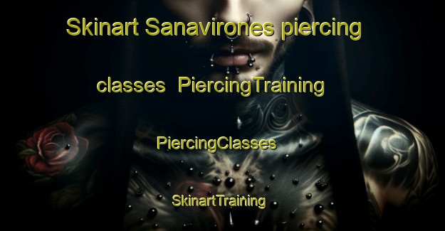 Skinart Sanavirones piercing classes | PiercingTraining | PiercingClasses | SkinartTraining-Argentina