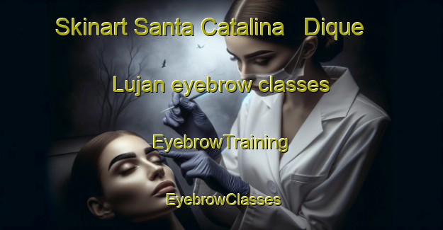 Skinart Santa Catalina   Dique Lujan eyebrow classes | EyebrowTraining | EyebrowClasses | SkinartTraining-Argentina