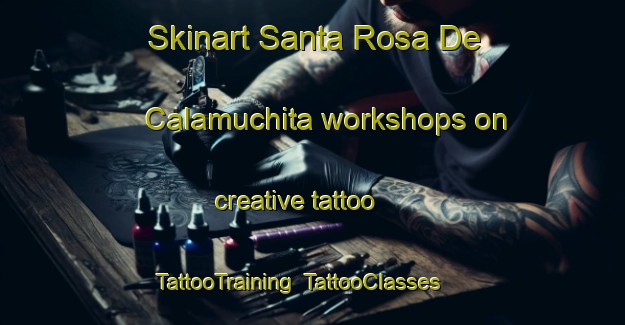 Skinart Santa Rosa De Calamuchita workshops on creative tattoo | TattooTraining | TattooClasses | SkinartTraining-Argentina