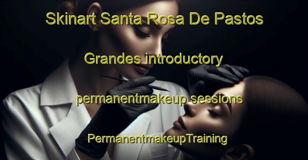 Skinart Santa Rosa De Pastos Grandes introductory permanentmakeup sessions | PermanentmakeupTraining | PermanentmakeupClasses | SkinartTraining-Argentina