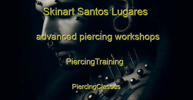 Skinart Santos Lugares advanced piercing workshops | #PiercingTraining #PiercingClasses #SkinartTraining-Argentina