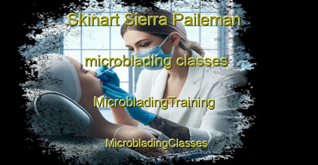 Skinart Sierra Paileman microblading classes | MicrobladingTraining | MicrobladingClasses | SkinartTraining-Argentina