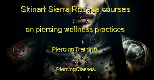 Skinart Sierra Rosada courses on piercing wellness practices | PiercingTraining | PiercingClasses | SkinartTraining-Argentina