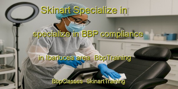 Skinart Specialize in specialize in BBP compliance in Ibarlucea area | BbpTraining | BbpClasses | SkinartTraining-Argentina