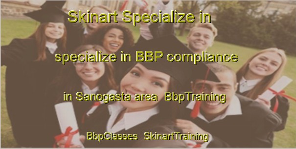 Skinart Specialize in specialize in BBP compliance in Sanogasta area | BbpTraining | BbpClasses | SkinartTraining-Argentina