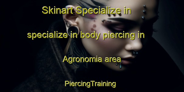 Skinart Specialize in specialize in body piercing in Agronomia area | #PiercingTraining #PiercingClasses #SkinartTraining-Argentina