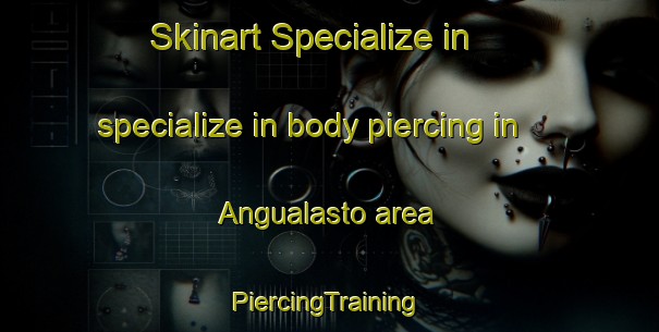 Skinart Specialize in specialize in body piercing in Angualasto area | #PiercingTraining #PiercingClasses #SkinartTraining-Argentina