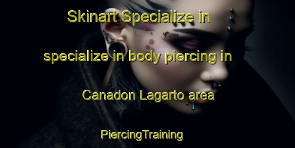 Skinart Specialize in specialize in body piercing in Canadon Lagarto area | PiercingTraining | PiercingClasses | SkinartTraining-Argentina