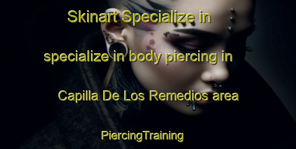 Skinart Specialize in specialize in body piercing in Capilla De Los Remedios area | PiercingTraining | PiercingClasses | SkinartTraining-Argentina