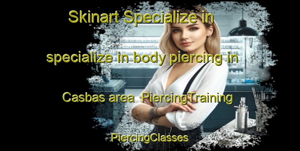 Skinart Specialize in specialize in body piercing in Casbas area | #PiercingTraining #PiercingClasses #SkinartTraining-Argentina