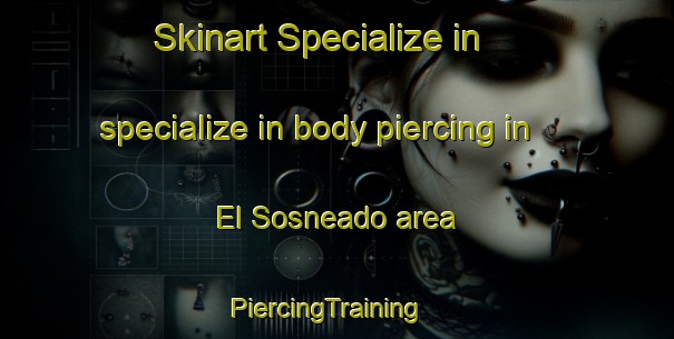 Skinart Specialize in specialize in body piercing in El Sosneado area | PiercingTraining | PiercingClasses | SkinartTraining-Argentina
