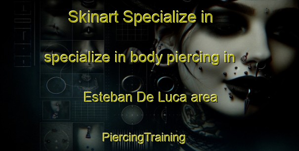 Skinart Specialize in specialize in body piercing in Esteban De Luca area | PiercingTraining | PiercingClasses | SkinartTraining-Argentina