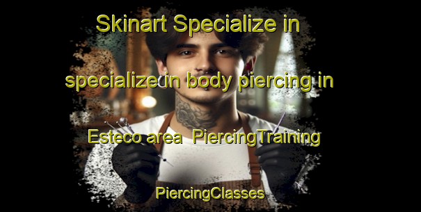 Skinart Specialize in specialize in body piercing in Esteco area | #PiercingTraining #PiercingClasses #SkinartTraining-Argentina