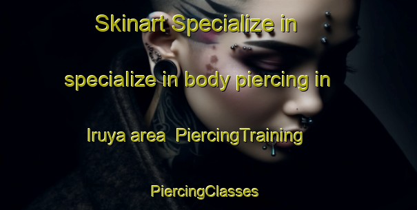 Skinart Specialize in specialize in body piercing in Iruya area | PiercingTraining | PiercingClasses | SkinartTraining-Argentina