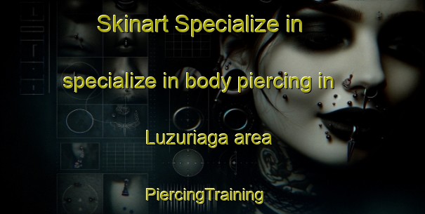 Skinart Specialize in specialize in body piercing in Luzuriaga area | PiercingTraining | PiercingClasses | SkinartTraining-Argentina
