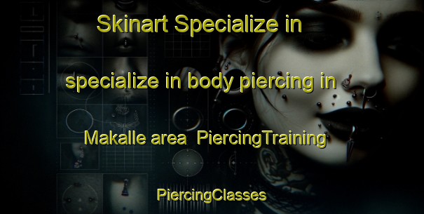 Skinart Specialize in specialize in body piercing in Makalle area | #PiercingTraining #PiercingClasses #SkinartTraining-Argentina