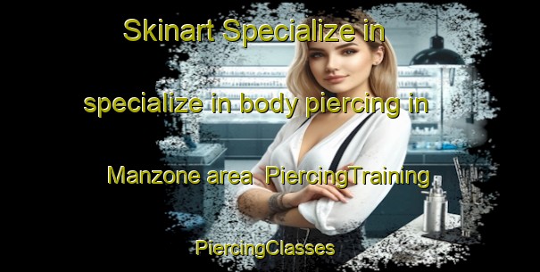 Skinart Specialize in specialize in body piercing in Manzone area | PiercingTraining | PiercingClasses | SkinartTraining-Argentina