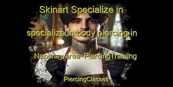 Skinart Specialize in specialize in body piercing in Napenay area | #PiercingTraining #PiercingClasses #SkinartTraining-Argentina