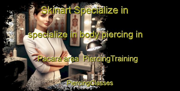 Skinart Specialize in specialize in body piercing in Pacara area | #PiercingTraining #PiercingClasses #SkinartTraining-Argentina