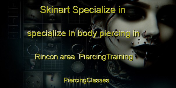 Skinart Specialize in specialize in body piercing in Rincon area | PiercingTraining | PiercingClasses | SkinartTraining-Argentina