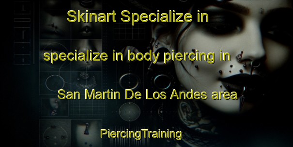 Skinart Specialize in specialize in body piercing in San Martin De Los Andes area | PiercingTraining | PiercingClasses | SkinartTraining-Argentina
