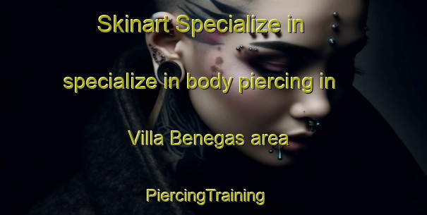 Skinart Specialize in specialize in body piercing in Villa Benegas area | PiercingTraining | PiercingClasses | SkinartTraining-Argentina