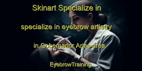 Skinart Specialize in specialize in eyebrow artistry in Gobernador Arias area | EyebrowTraining | EyebrowClasses | SkinartTraining-Argentina