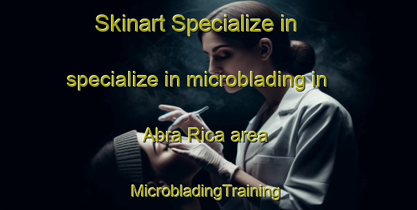 Skinart Specialize in specialize in microblading in Abra Rica area | #MicrobladingTraining #MicrobladingClasses #SkinartTraining-Argentina