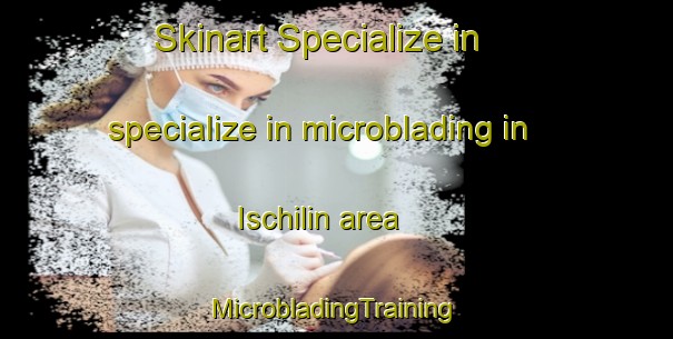 Skinart Specialize in specialize in microblading in Ischilin area | #MicrobladingTraining #MicrobladingClasses #SkinartTraining-Argentina