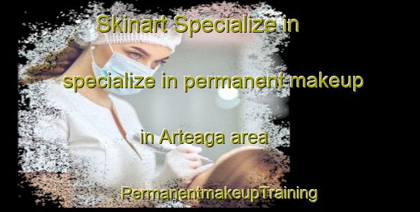 Skinart Specialize in specialize in permanent makeup in Arteaga area | #PermanentmakeupTraining #PermanentmakeupClasses #SkinartTraining-Argentina