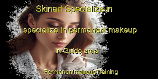 Skinart Specialize in specialize in permanent makeup in Guido area | PermanentmakeupTraining | PermanentmakeupClasses | SkinartTraining-Argentina