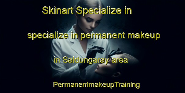 Skinart Specialize in specialize in permanent makeup in Saldungaray area | #PermanentmakeupTraining #PermanentmakeupClasses #SkinartTraining-Argentina