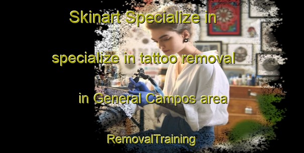 Skinart Specialize in specialize in tattoo removal in General Campos area | RemovalTraining | RemovalClasses | SkinartTraining-Argentina