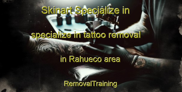 Skinart Specialize in specialize in tattoo removal in Rahueco area | RemovalTraining | RemovalClasses | SkinartTraining-Argentina