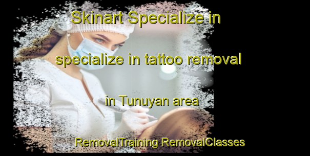 Skinart Specialize in specialize in tattoo removal in Tunuyan area | #RemovalTraining #RemovalClasses #SkinartTraining-Argentina