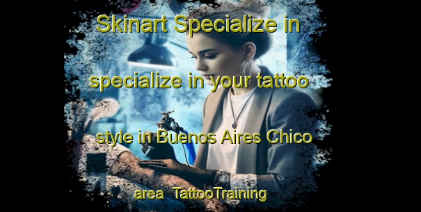 Skinart Specialize in specialize in your tattoo style in Buenos Aires Chico area | TattooTraining | TattooClasses | SkinartTraining-Argentina