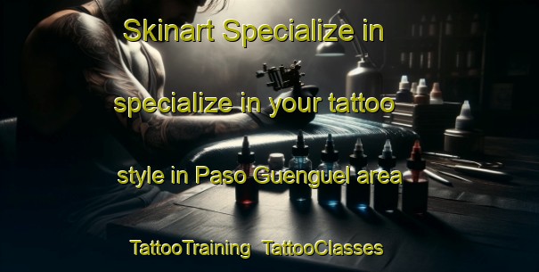 Skinart Specialize in specialize in your tattoo style in Paso Guenguel area | TattooTraining | TattooClasses | SkinartTraining-Argentina