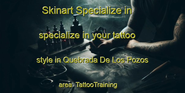 Skinart Specialize in specialize in your tattoo style in Quebrada De Los Pozos area | TattooTraining | TattooClasses | SkinartTraining-Argentina