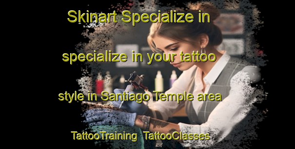 Skinart Specialize in specialize in your tattoo style in Santiago Temple area | TattooTraining | TattooClasses | SkinartTraining-Argentina