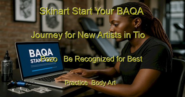 Skinart Start Your BAQA Journey for New Artists in Tio Pozo - Be Recognized for Best Practice | Body Art Qualification Authority | BAQA-Argentina