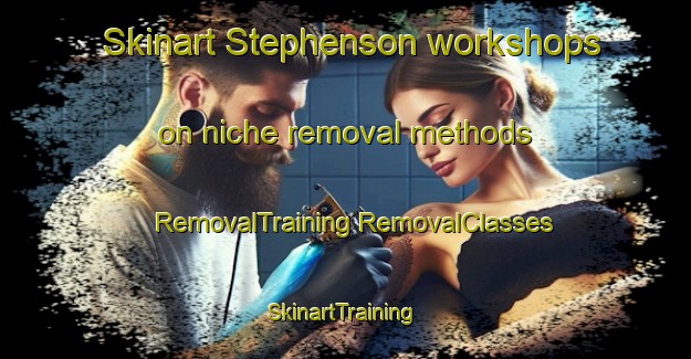 Skinart Stephenson workshops on niche removal methods | #RemovalTraining #RemovalClasses #SkinartTraining-Argentina